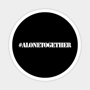 #AloneTogether Magnet